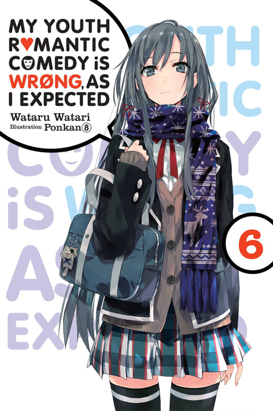 My Youth Romantic Comedy is Wrong, As I Expected, Vol. 06 (light novel)