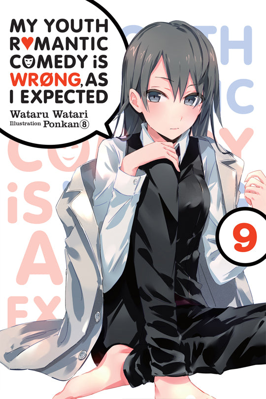 My Youth Romantic Comedy is Wrong, As I Expected, Vol. 09 (light novel)